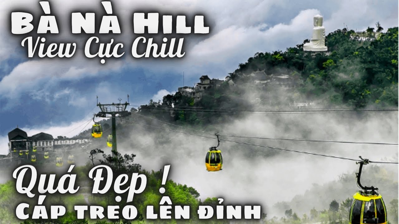 DU LỊCH BÀ NÀ HILL: Toàn Cảnh Cáp Treo Lên Đỉnh Bà Nà Tuyệt Đẹp. Quần Thể Kiến Trúc Từ Thời Pháp