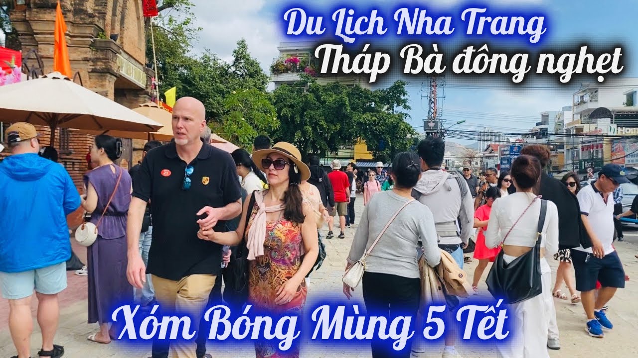 Nha Trang Mùng 5 Tết Điểm Du Lịch Tháp Bà Ponagar Đông Nghẹt. Người Dân Xóm Bóng Bắt Đầu Họp Chợ Lại