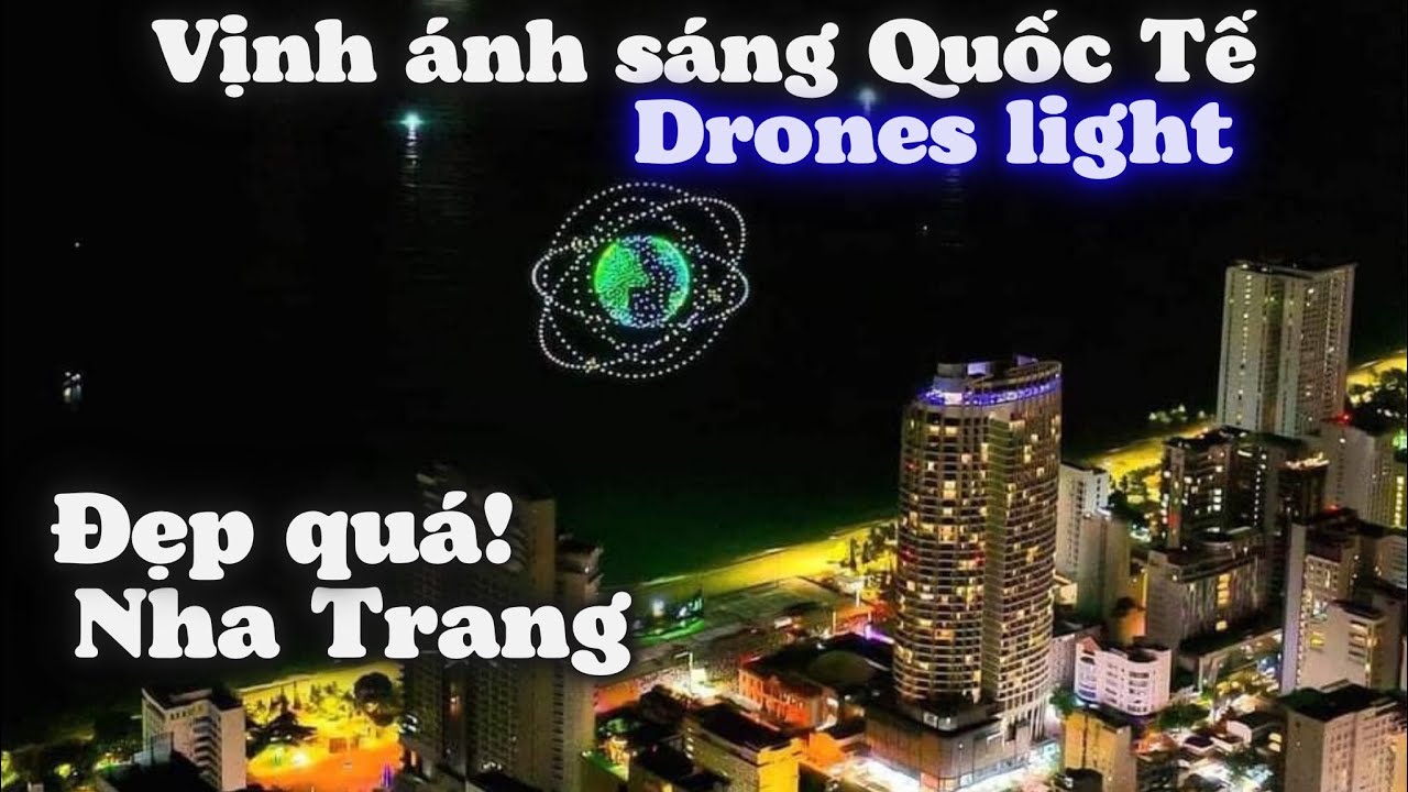 Du Lịch Nha Trang. Tuyệt Vời Màn Trình Diễn Drones Light Đội Trung Quốc Tại NHA TRANG VỊNH ÁNH SÁNG