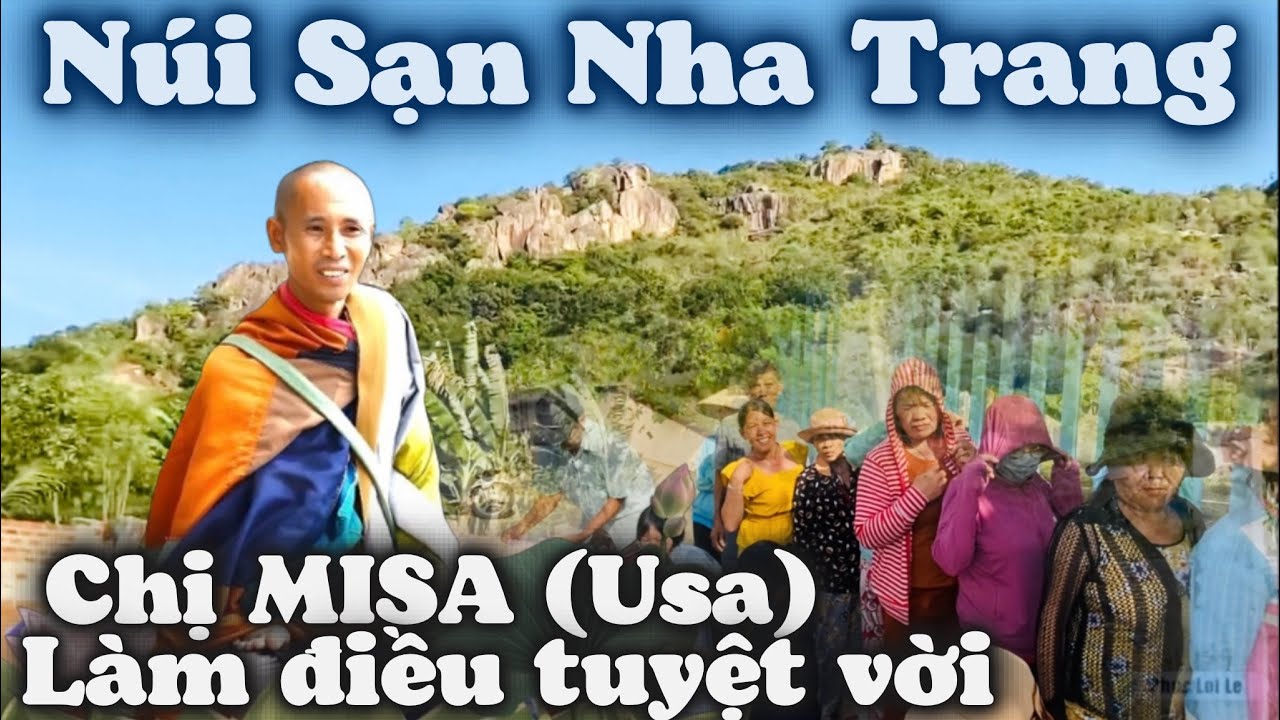 Núi Sạn Nha Trang Nơi Thầy Thích Minh Tuệ Đã Từng Ẩn Tu. Chị MISA USA Làm Điều Tuyệt Vời Với Bà Con