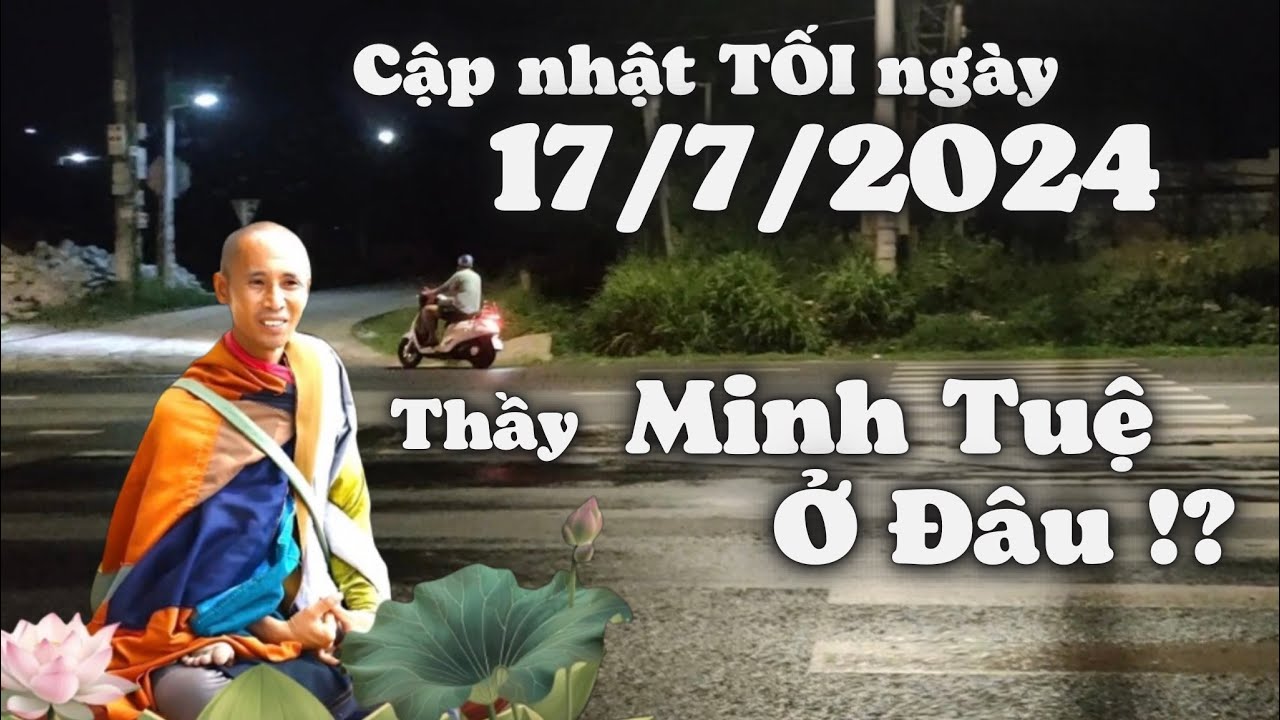 TIN NÓNG! Thầy Thích Minh Tuệ Ở Đâu!? Cập Nhật Thông Tin Tối Ngày 17/7/2024.