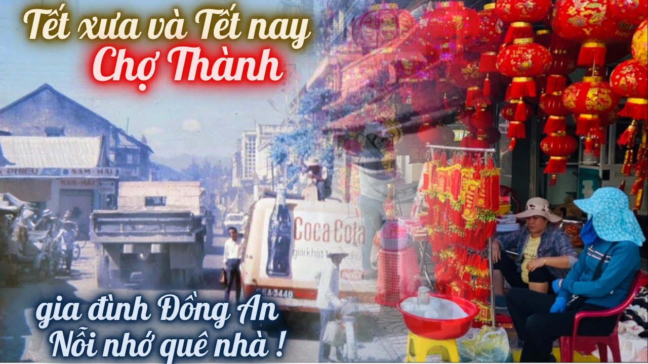 Chợ Thành Đón Xuân Này Tôi Nhớ Xuân Xưa. Gia Đình Đồng An (Quảng Đông) Rất Nhớ Cảnh Vật Que nham.