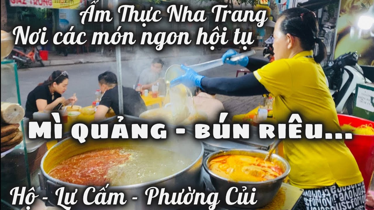 Mì Quảng Bún Riêu Ở Đâu Ăn Ngon? Con Đường Ẩm Thực Nha Trang Nơi Các Món Ngon Hội Tụ Xóm HỘ - LƯ CẤM