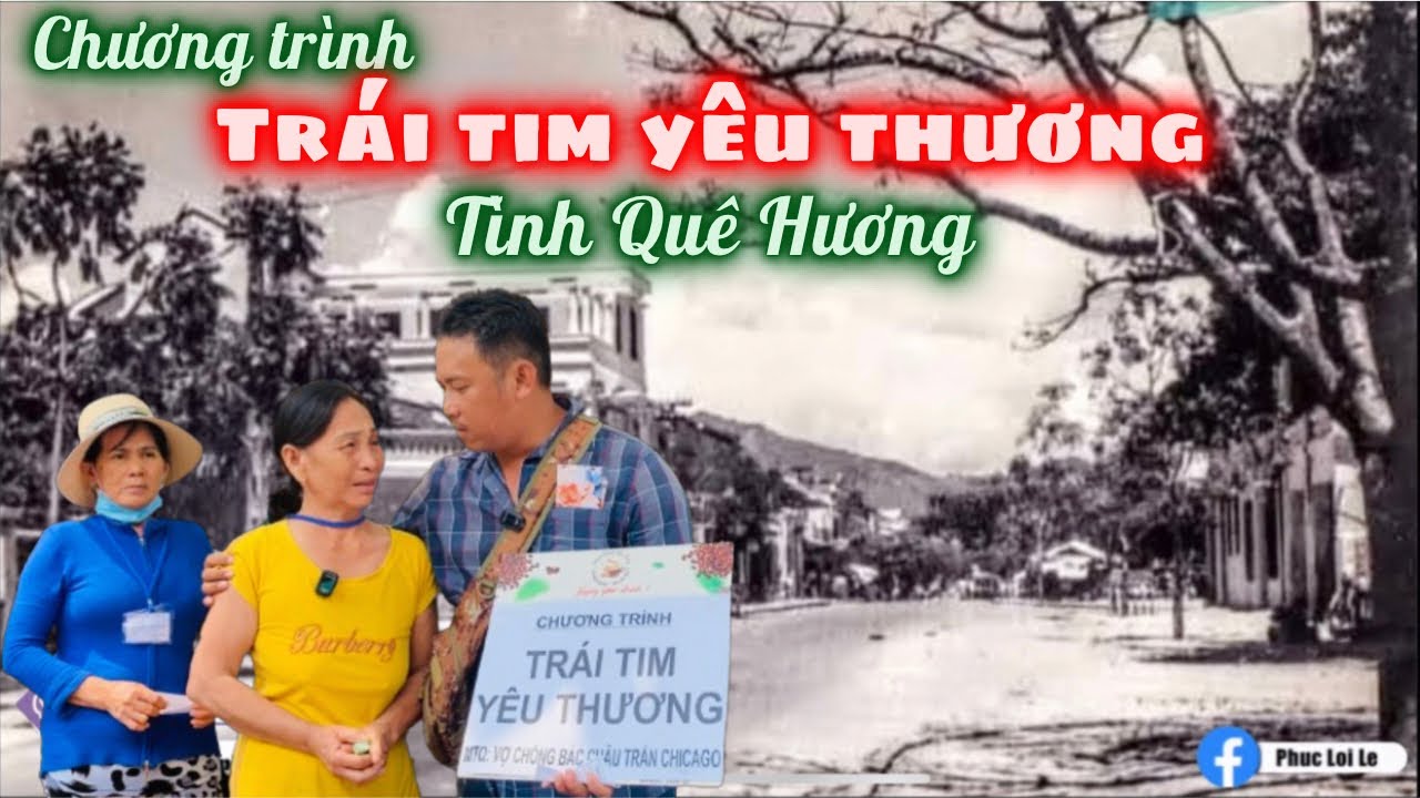 Chương Trình TRÁI TIM YÊU THƯƠNG - TÌNH QUÊ HƯƠNG. Vợ Chồng Bác Châu Trần Chicago Mỹ Hỗ Trợ B.N Tim