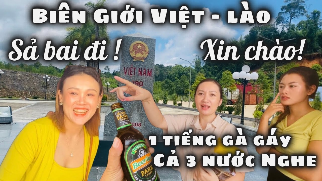 Biên Giới Việt Lào Có Gì Vui? Review Khu Tam Giác Đông Dương Nơi 1 Tiếng Gà Gáy Cả 3 Nước Cùng Nghe