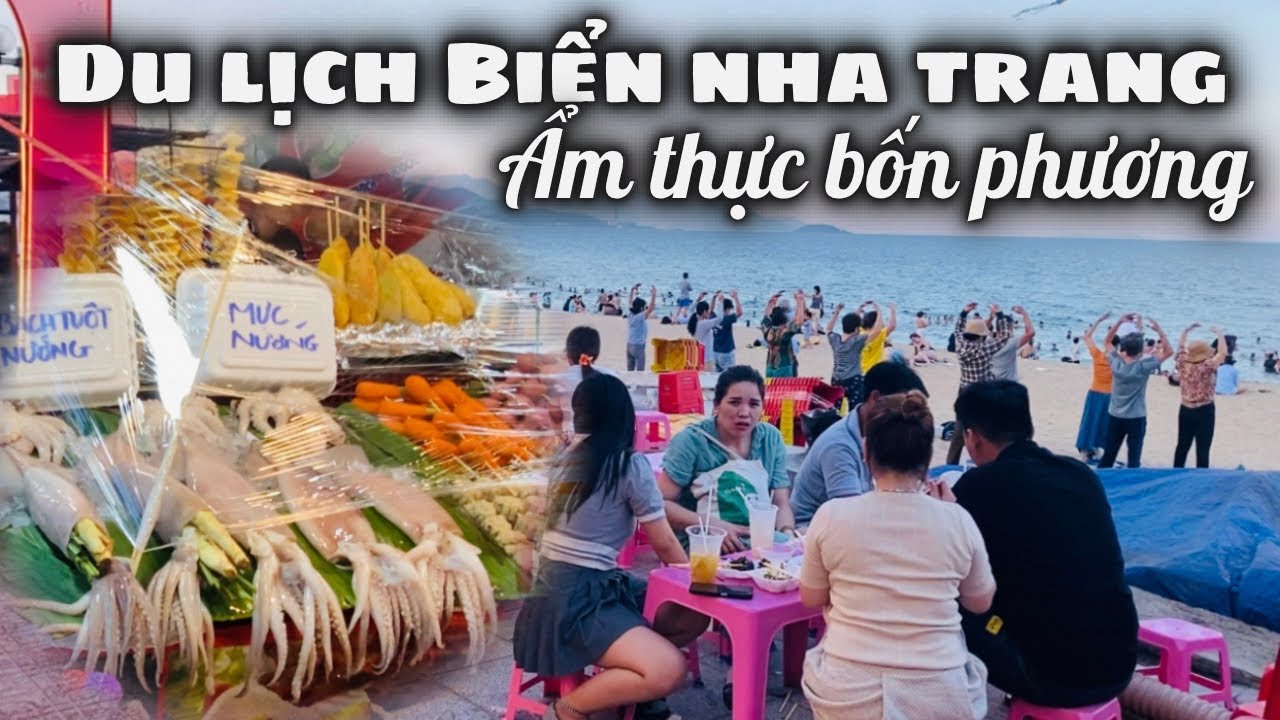 Quá Hấp Dẫn Ẩm Thực Bốn Phương Tại Du Lịch Hè Biển Nha Trang 2024. Lang Thang Nha Trang