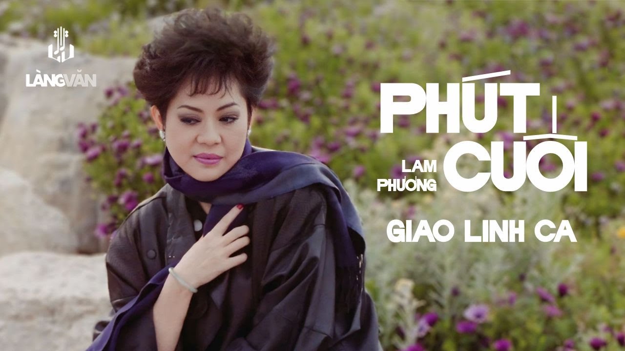 Giao Linh | Phút Cuối (Lam Phương) | Làng Văn Video 12 - Nỗi Buồn Hoa Phượng | Official Music Video