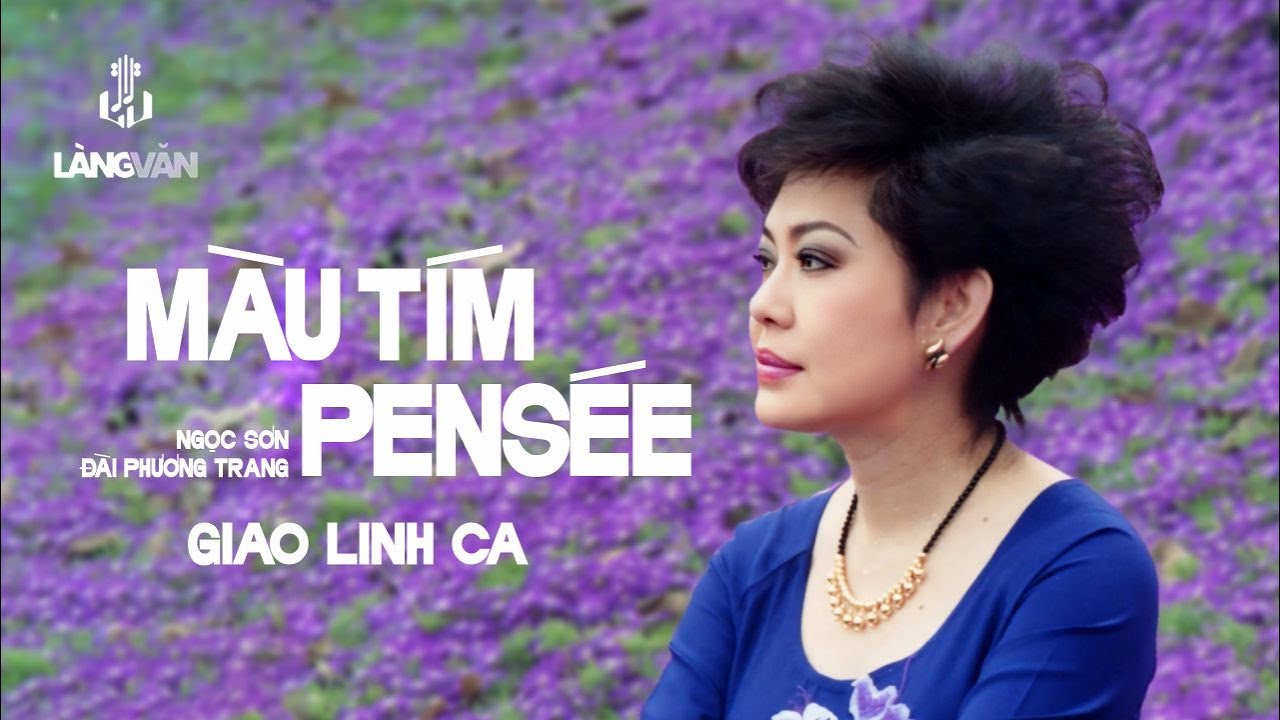 Giao Linh | Màu Tím Pensée (Ngọc Sơn, Đài Phương Trang) | Làng Văn Video 13 - Từ Giã Thơ Ngây