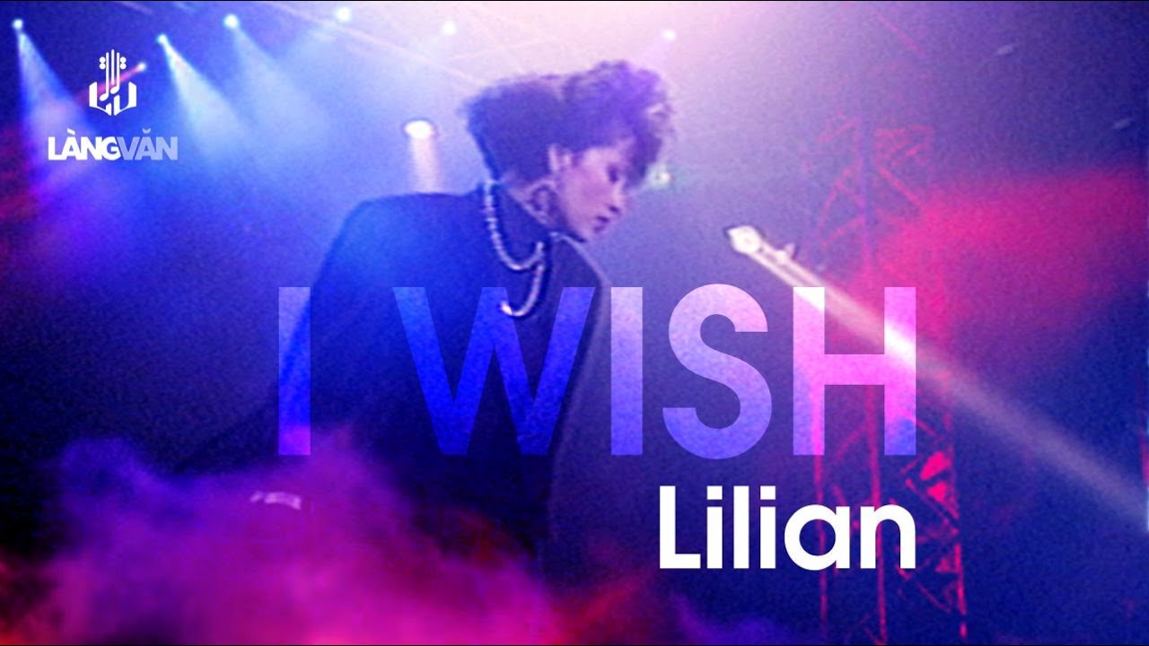 Lilian | I Wish | Làng Văn Video 3 - Bolsa Về Đêm | Nhạc Trẻ Hải Ngoại