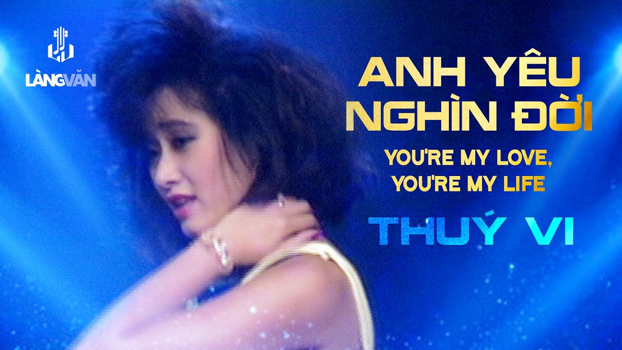 Thúy Vi | Anh Yêu Nghìn Đời (You're My Love, You're My Life) | Làng Văn Video 4 - Bolsa Về Đêm 2