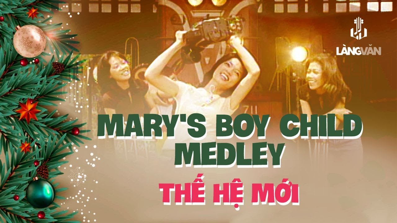 Tam Ca Thế Hệ Mới | Mary's Boy Child Medley | Nhạc Giáng Sinh | Official Music Video