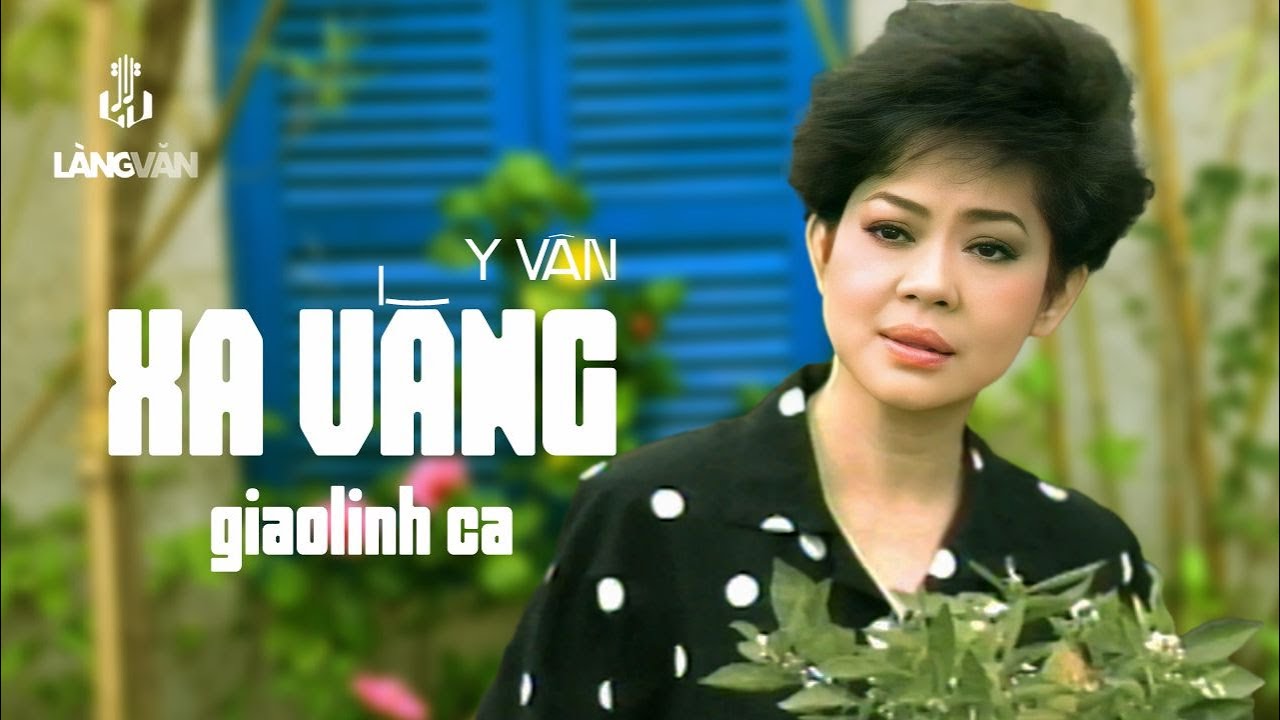 Giao Linh | Xa Vắng (Y Vân) | Làng Văn Video 12 - Nỗi Buồn Hoa Phượng | Official Music Video