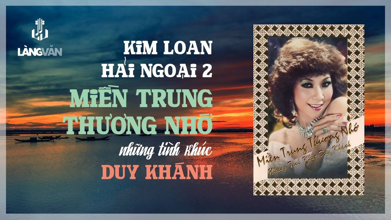 Kim Loan Hải Ngoại 2 | Miền Trung Thương Nhớ | Những Tình Khúc Duy Khánh (Album 1985)