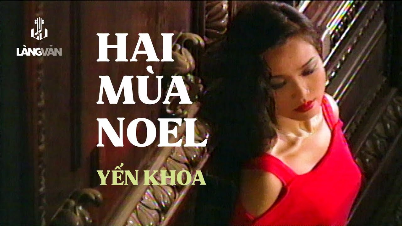 Yến Khoa | Hai Mùa Noel (Nguyễn Vũ) | Nhạc Giáng Sinh | Official Music Video