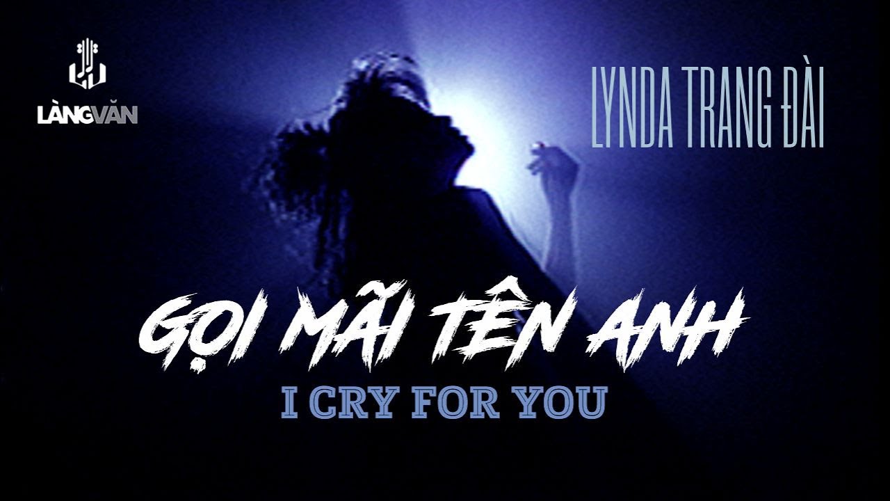 Lynda Trang Đài | Gọi Mãi Tên Anh (I Cry For You) | Làng Văn Video 3 - Bolsa Về Đêm | Nhạc Trẻ