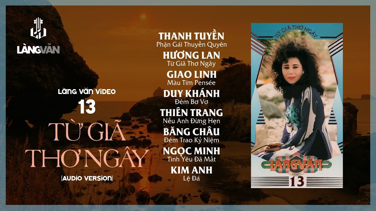 Làng Văn Video 13 - Từ Giã Thơ Ngây (Audio Version) | Thanh Tuyền, Hương Lan, Giao Linh...