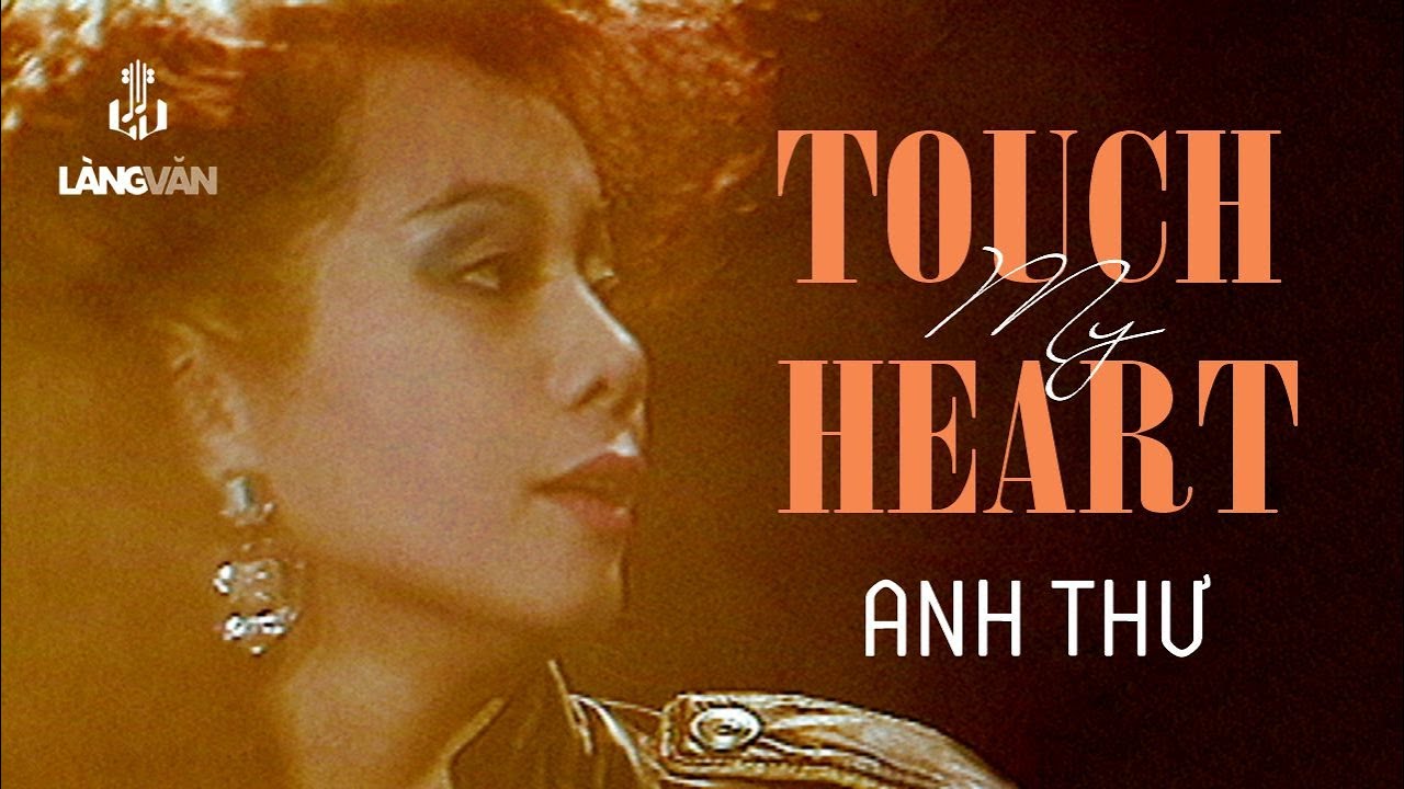 Anh Thư | Touch My Heart | Làng Văn Video 3 - Bolsa Về Đêm | Nhạc Trẻ Hải Ngoại