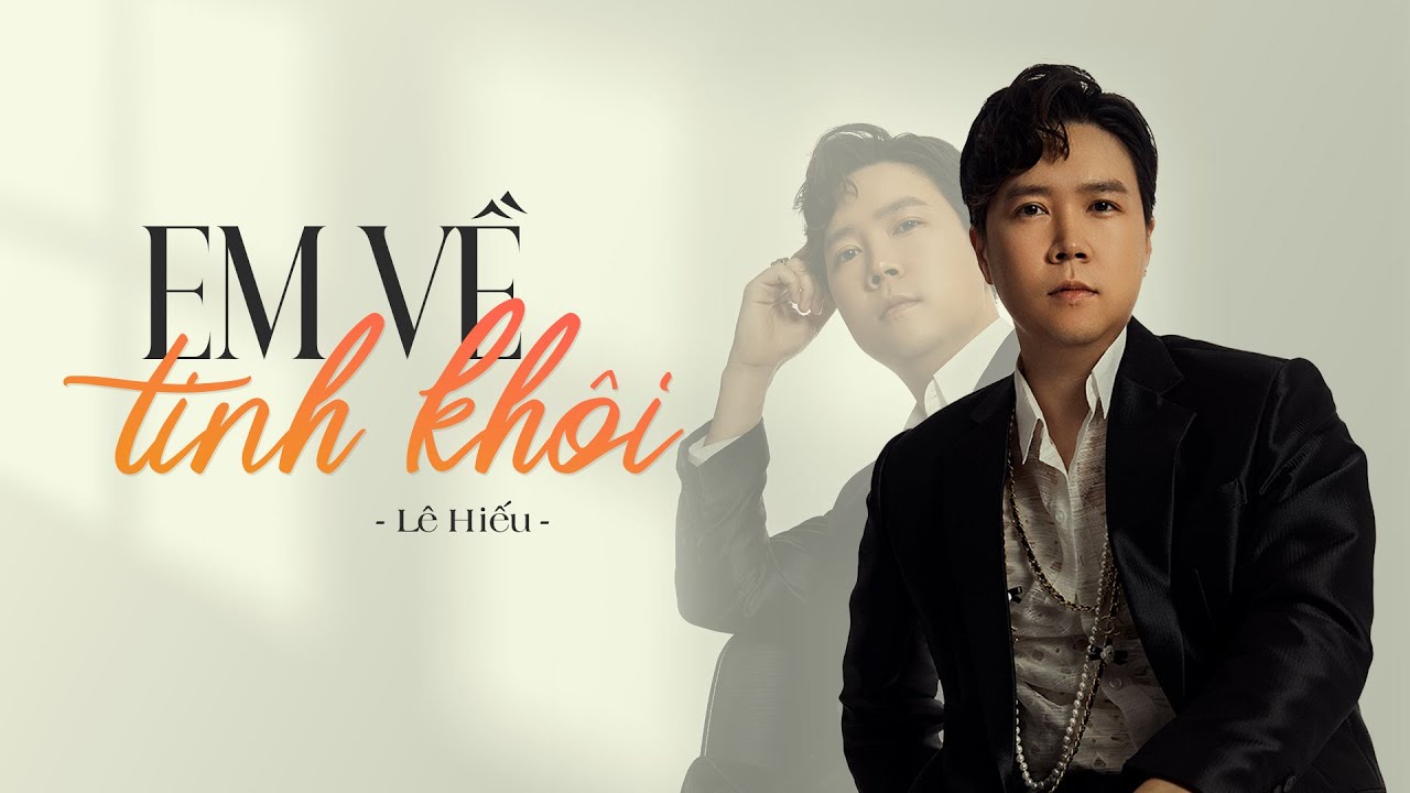 Em Về Tinh Khôi - Lê Hiếu「Official Lyric Video」