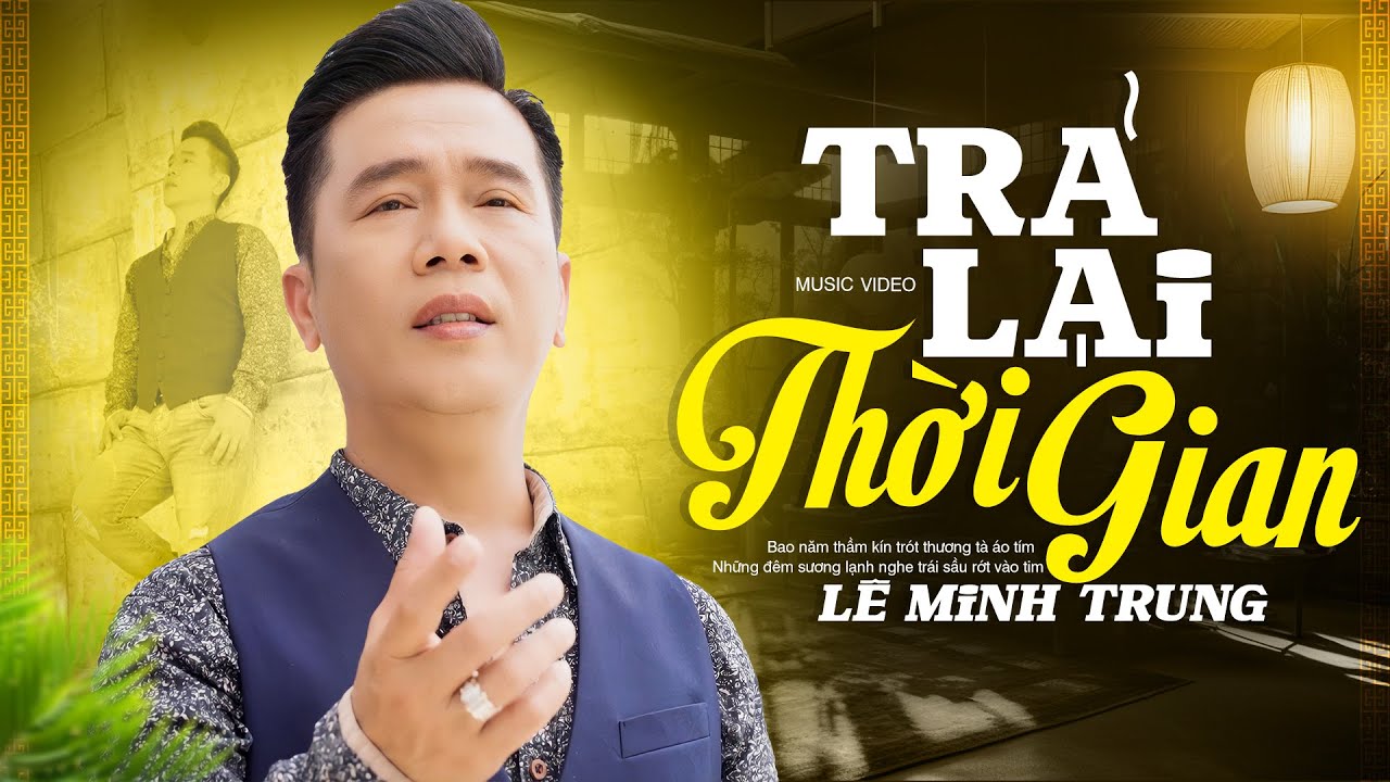 Trả Lại Thời Gian - Lê Minh Trung | OFFICIAL MV