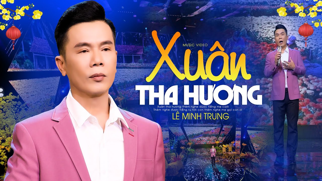 Xuân Tha Hương - Lê Minh Trung 🌸 Nghe Nhớ Nhà Rơi Nước Mắt