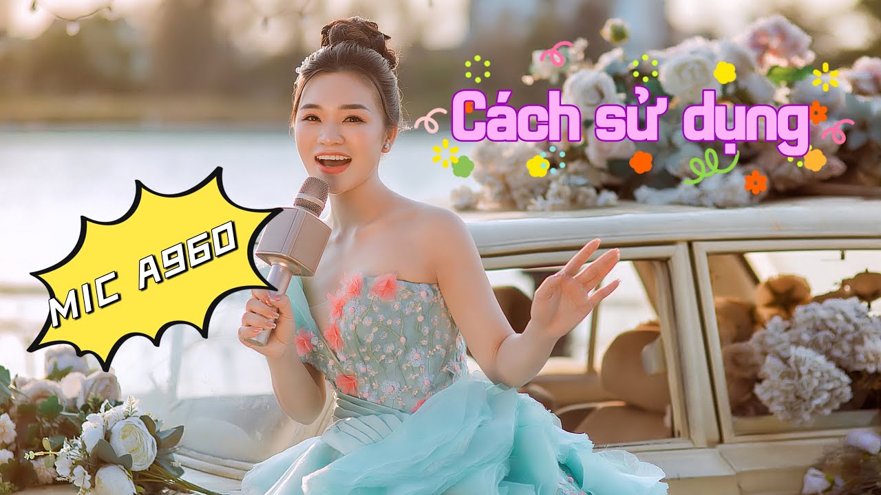 CÁCH SỬ DỤNG MIC A960 LÊ NGỌC THUÝ ( mic cầm tay , hỗ trợ giọng hát , thu âm siêu TIỆN LỢI )