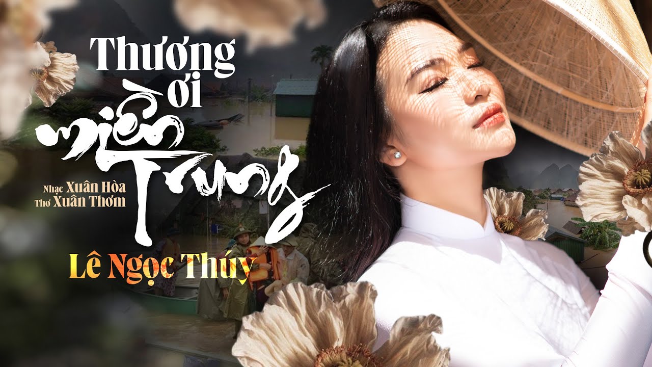 Thương Ơi Miền Trung - LÊ NGỌC THÚY || Bài Hát Lấy Nước Mắt Hàng Triệu Khán Giả