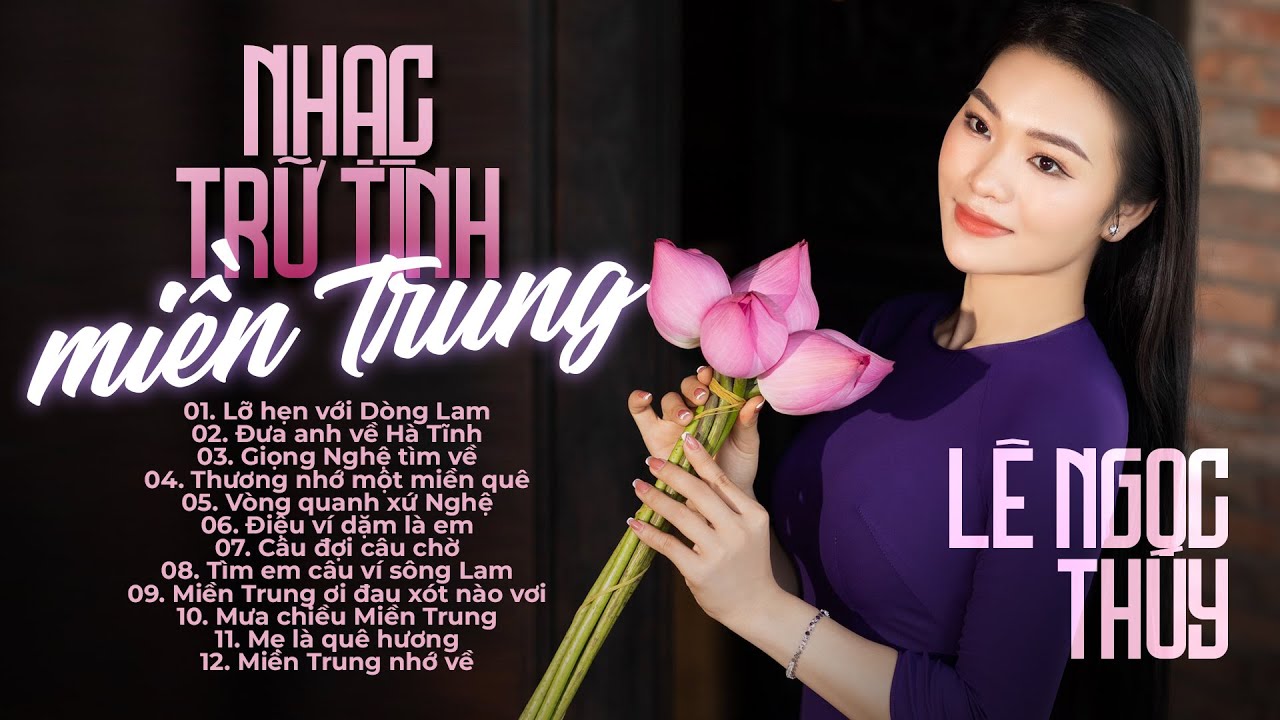 Album nhạc trữ tình Miền Trung Hay nhất hiện nay. Giọng ca ngọt ngào Lê Ngọc Thúy (Giọng ca xứ Nghệ)