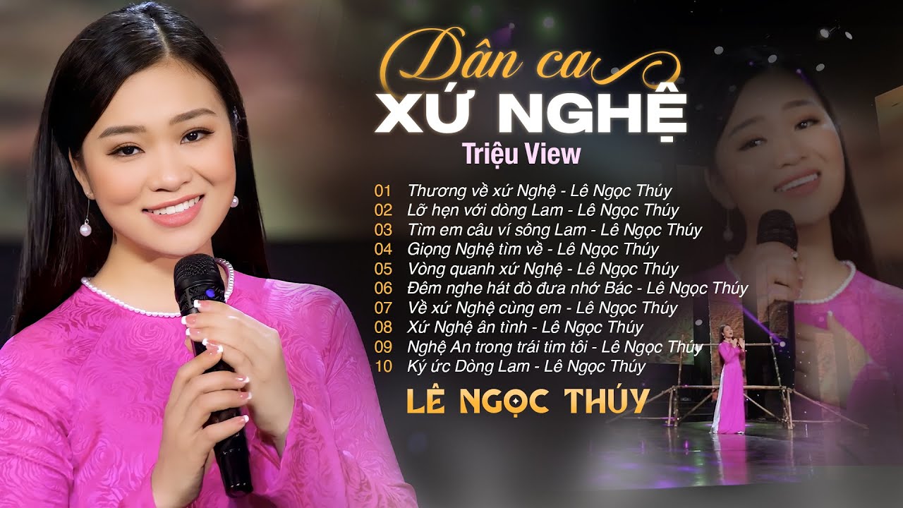 DÂN CA XỨ NGHỆ TRIỆU VIEW - Giọng Ca Đặc Biệt LÊ NGỌC THÚY | Nhạc Xứ Nghệ Nghe Hoài Không Chán