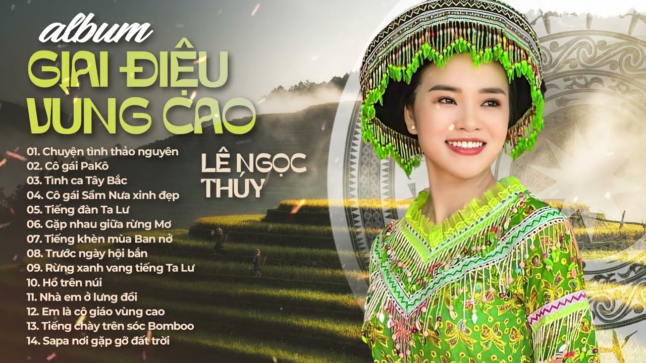 Album GIAI ĐIỆU VÙNG CAO - LÊ NGỌC THÚY || Tình Ca Tây Bắc, Tiếng Đàn Ta Lư, Gặp Nhau Giữa Rừng Mơ