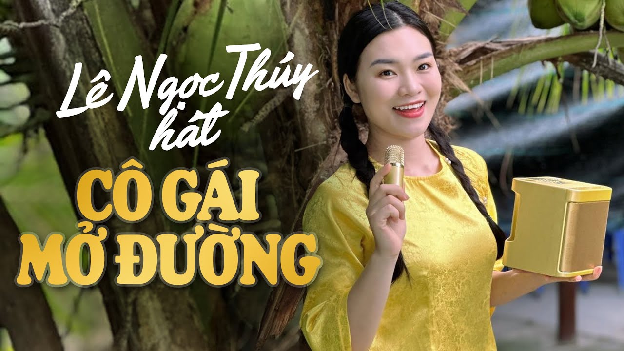 Lê Ngọc Thuý đứng bên cây Dừa hát CÔ GÁI MỞ ĐƯỜNG cực ngọt luôn cả nhà ơi!