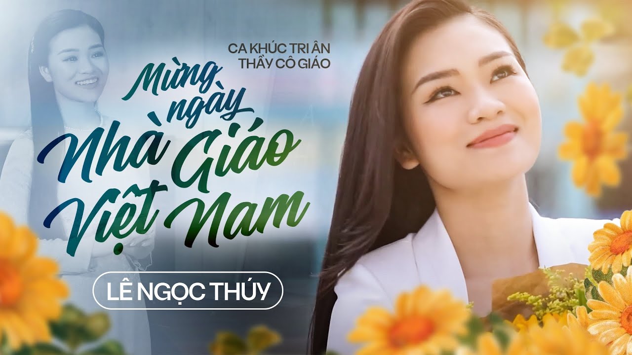 Mừng Ngày Nhà Giáo Việt Nam - Lê Ngọc Thúy || Ca khúc Ý Nghĩa Tri Ân Thầy Cô giáo Nhân Ngày 20/11