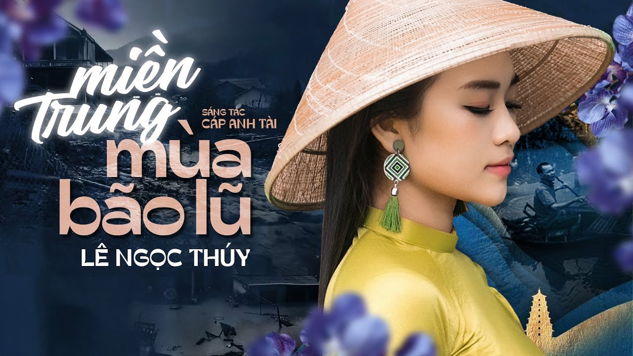 MIỀN TRUNG MÙA BÃO LŨ - LÊ NGỌC THÚY || Có đi trăm đường, vẫn về miền Trung mến thương