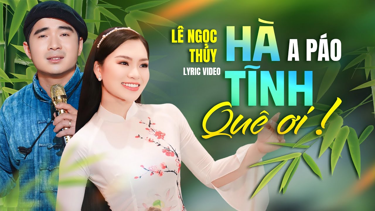 HÀ TĨNH QUÊ ƠI - LÊ NGỌC THÚY Song Ca A PÁO | Tuổi Thơ Anh Tuổi Thơ Anh Mẹ Ru Bên Cánh Vọng Gió