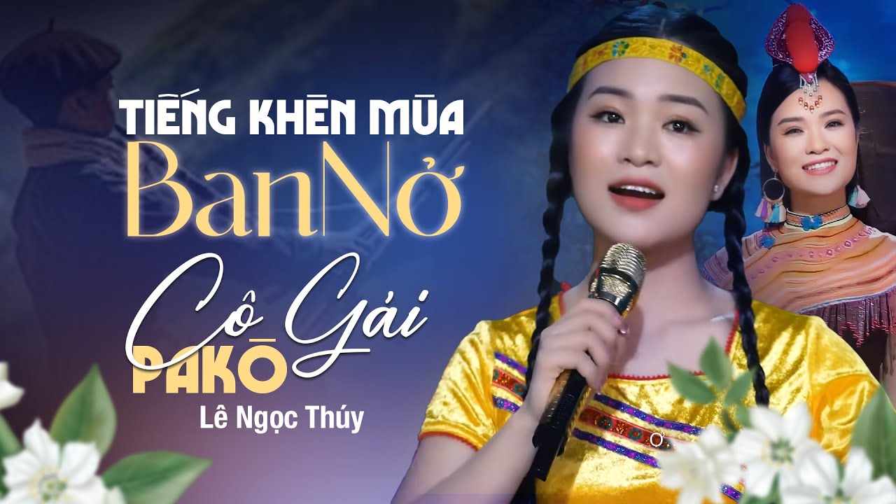 Liên Khúc Nhạc Vùng Cao Hay Nhất - LÊ NGỌC THÚY | Tiếng Khèn Mùa Ban Nở - Cô gái Pakô