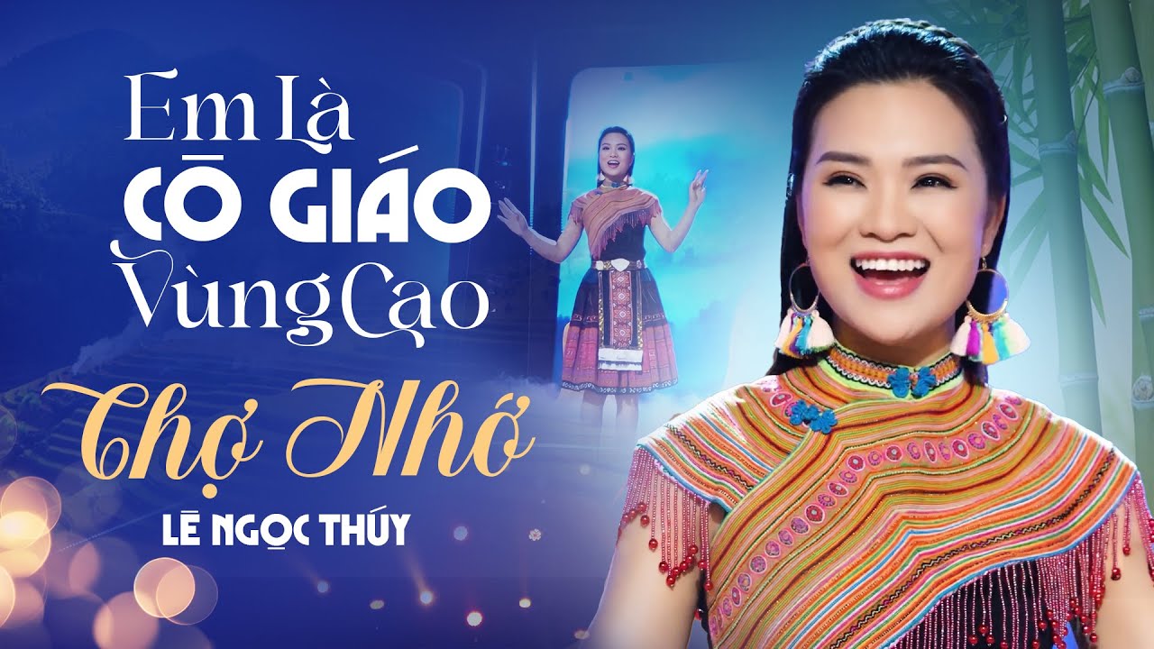 Liên Khúc Nhạc Tây Bắc - Lê Ngọc Thúy | Em Là Cô Giáo Vùng Cao x Chợ Nhớ