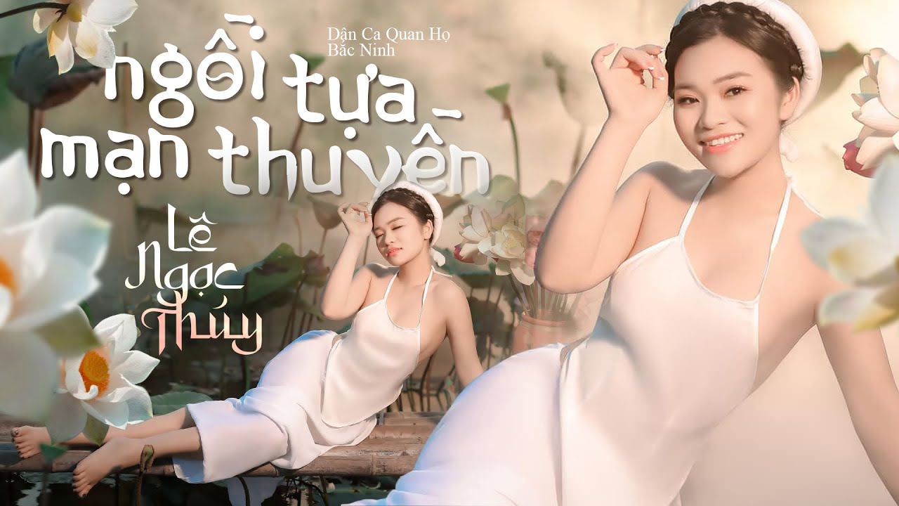 Ngồi Tựa Mạn Thuyền [MV Lyrics] - Ca sĩ Lê Ngọc Thúy || Dân Ca Quan Họ Bắc Ninh Hay Nhất Hiện Nay