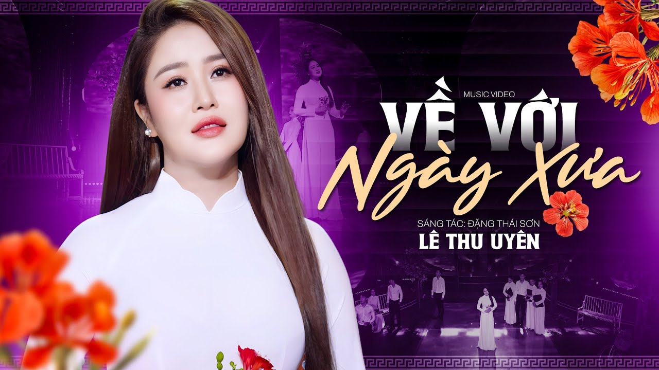 Về Với Ngày Xưa - Lê Thu Uyên | Bài Hát Phát Hành Lần Đầu của nhạc sĩ Đặng Thái Sơn