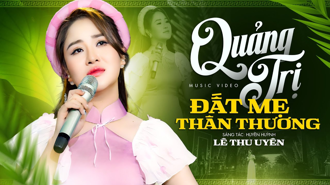 Quảng Trị Đất Mẹ Thân Thương - Huyền Huỳnh |Lê Thu Uyên | Bài hát về Quảng Trị Mới Nhất