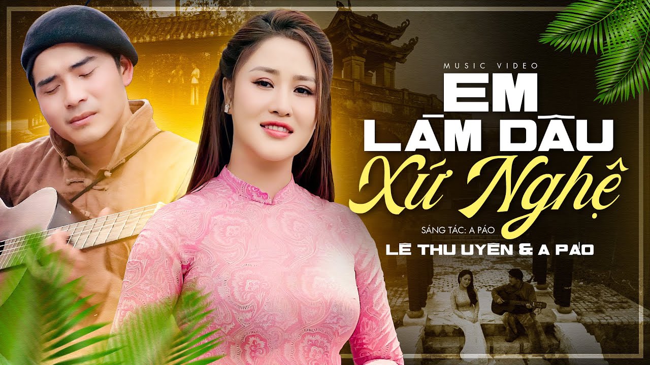 Em Mần Du Xứ Nghệ - A Páo & Lê Thu Uyên | Nghe Bài Hát Này Chỉ Muốn Được Làm Dâu Xứ Nghệ