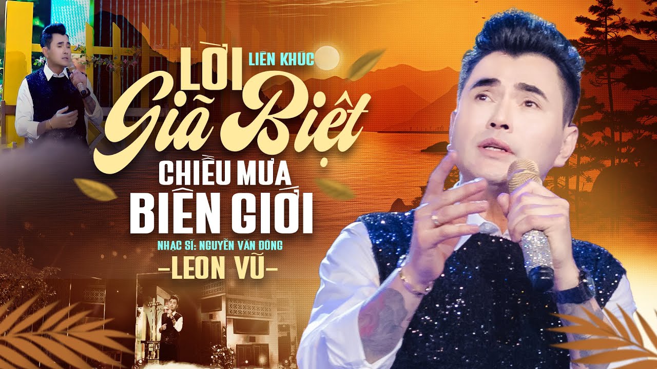 LK Lời Giã Biệt + Chiều Mưa Biên Giới - Leon Vũ -  Nhạc Lính Xưa Cấm Nghe Vì Quá Hay