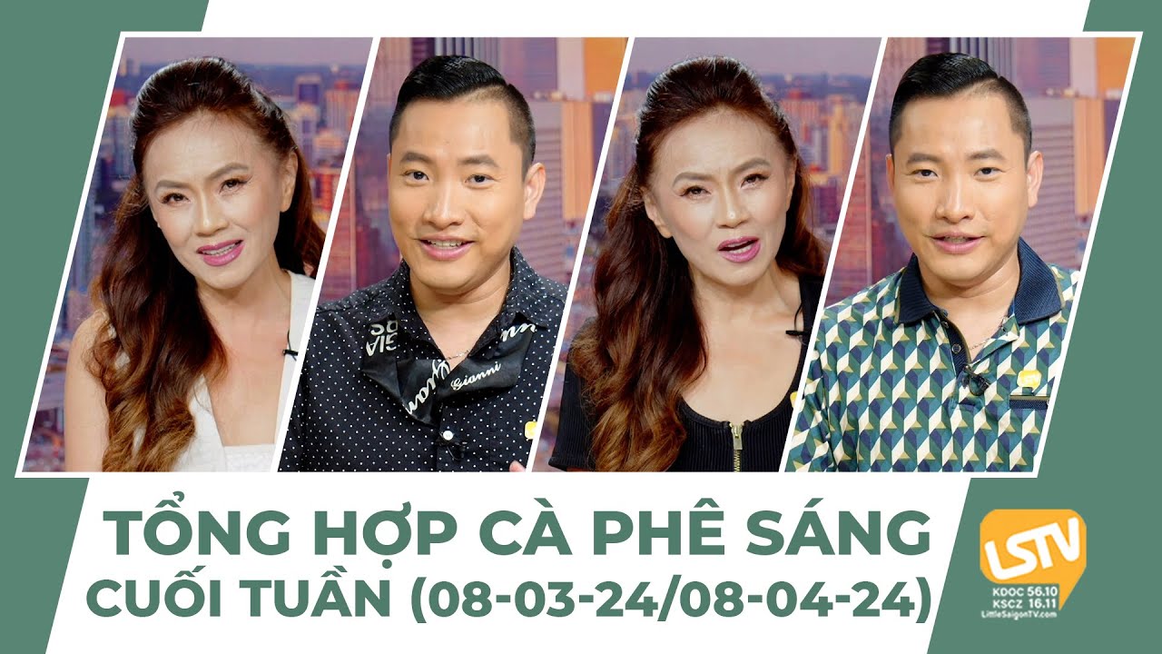 Tổng hợp Cà Phê Sáng Cuối Tuần FULL (08-03-24 ~ 08-04-24)