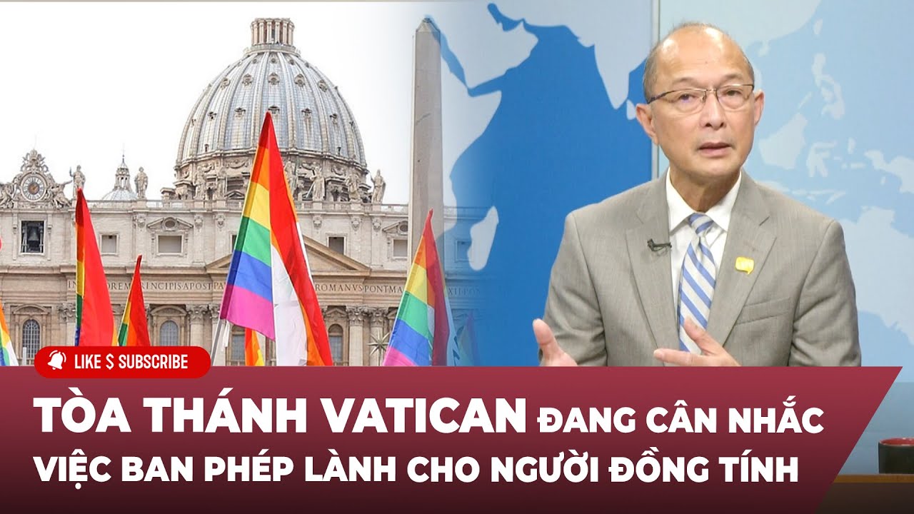 Thời Sự Thế Giới P3 (10-03-23) Tòa thánh Vatican cân nhắc việc ban phép lành cho người đồng tính