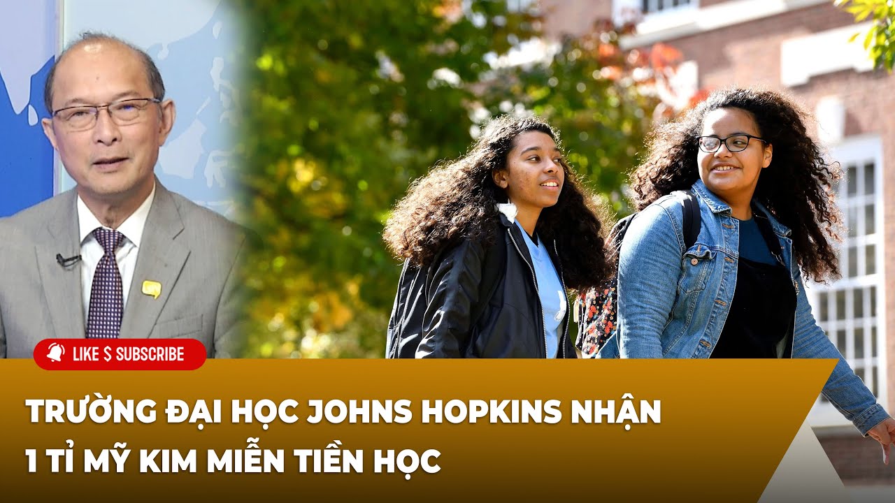 Thời Sự Thế Giới P3 (07-09-24) Trường đại học Johns Hopkins nhận 1 tỉ mỹ kim miễn tiền học