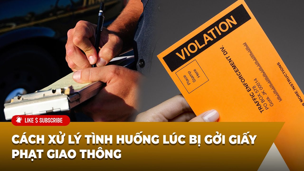 🔴LIVE: Cách giải quyết tình huống lúc bị gởi giấy phạt giao thông