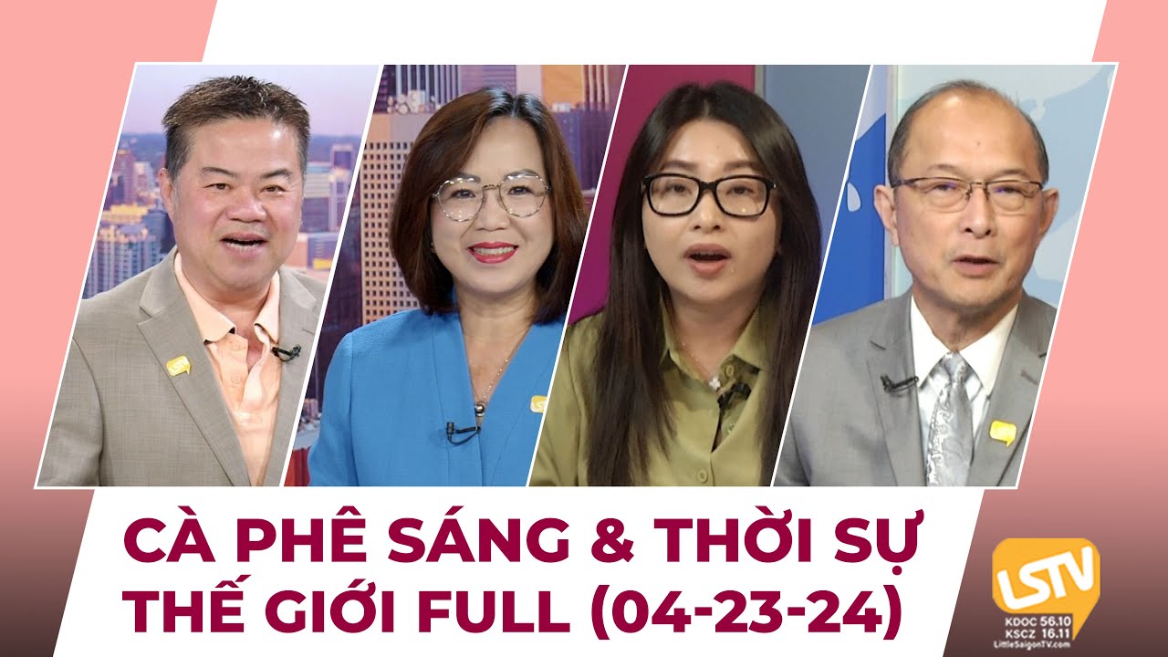 Cà Phê Sáng & Thời Sự Thế Giới LSTV (04-23-24)