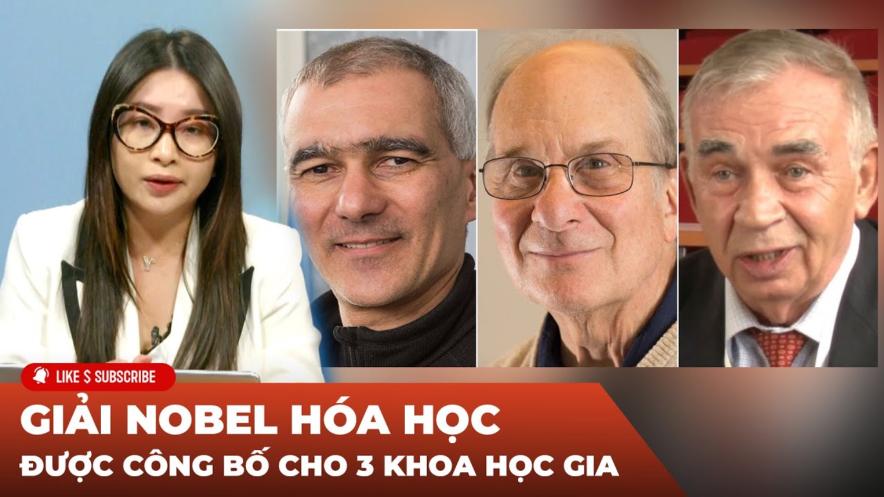 Thời Sự Thế Giới P2 (10-04-23) Giải Nobel Hóa Học được công bố cho 3 khoa học gia