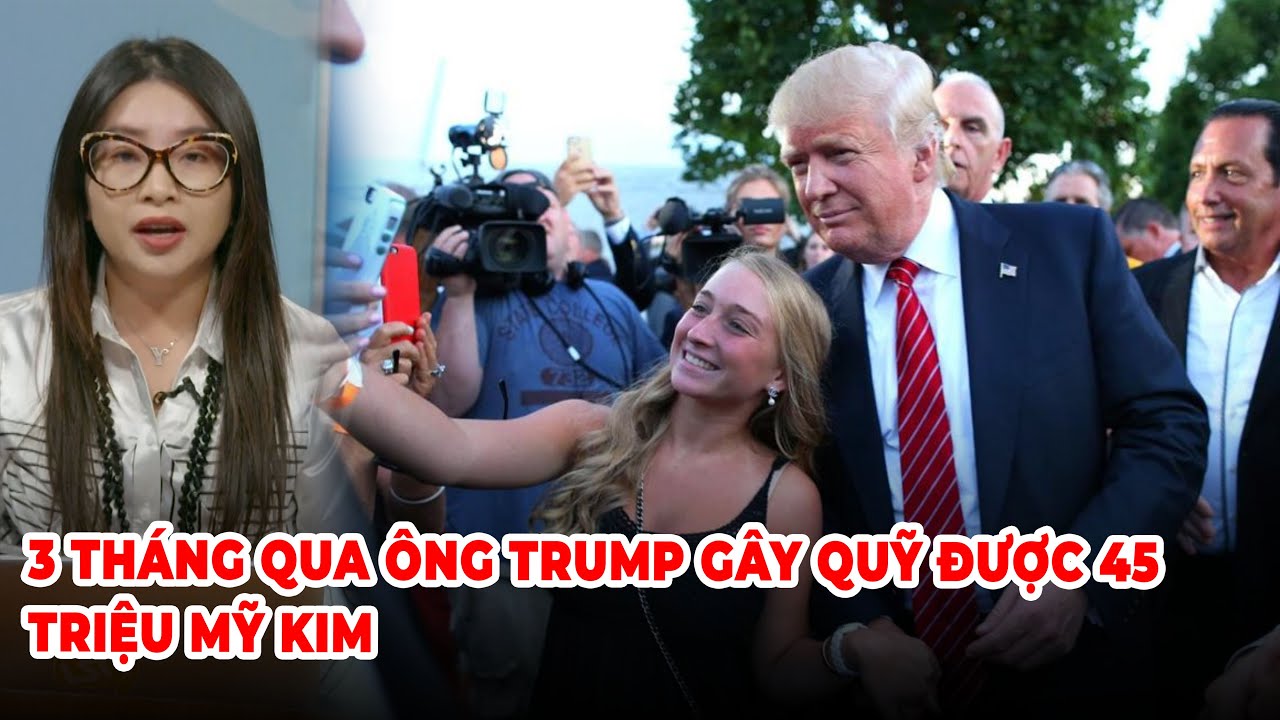 Thời Sự Thế Giới P3 (10-05-23) 3 tháng qua ông Trump gây quỹ được 45 triệu mỹ kim