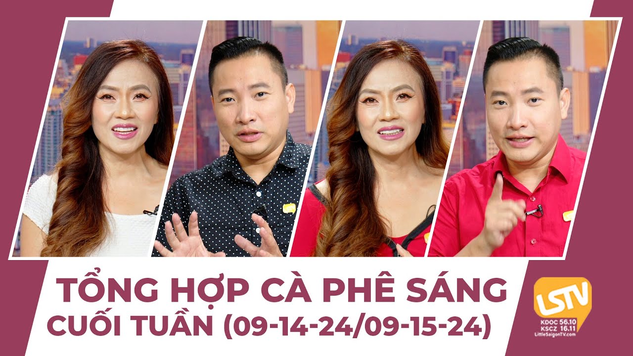 Tổng hợp Cà Phê Sáng Cuối Tuần FULL (09-14-24 ~ 09-15-24)