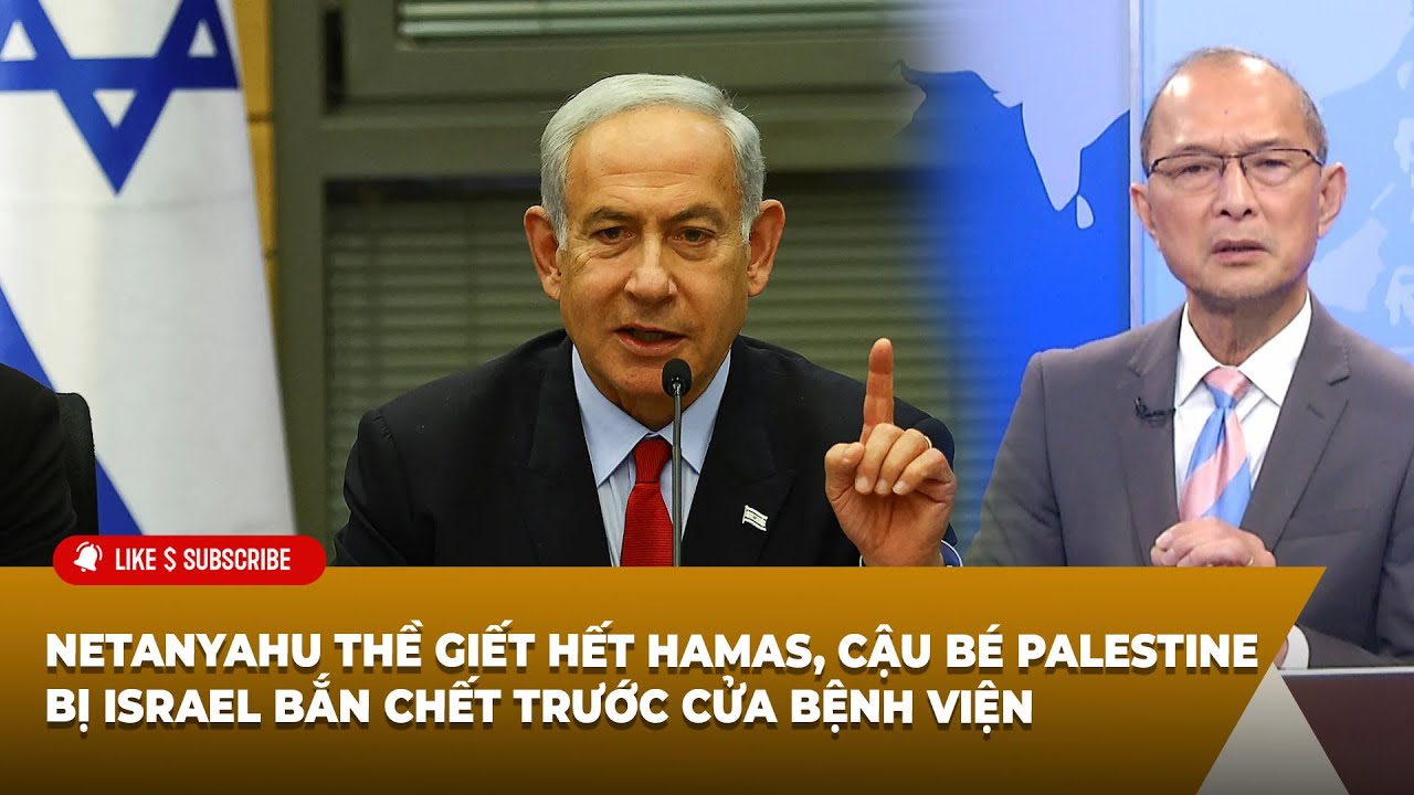 Tin Nổi Bật P1 | Netanyahu ᴛʜề ɢɪếᴛ ʜếᴛ ʜᴀᴍᴀs, ᴄậᴜ ʙé ᴘᴀʟᴇsᴛɪɴᴇ ʙị ɪsʀᴀᴇʟ ʙắɴ ᴄʜếᴛ trước bệnh viện