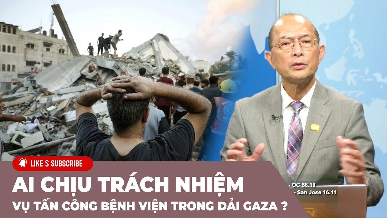 Thời Sự Thế Giới P2 (10-18-23) Ai chịu trách nhiệm vụ tấn công bệnh viện trong dải Gaza ?